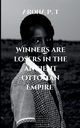 WINNERS ARE LOSERS IN THE ANCIENT OTTOMAN EMPIRE, Aroha P