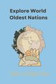 Explore World Oldest Nations, Sario Azhar ul Haque