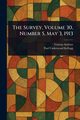 The Survey, Volume 30, Number 5, May 3, 1913, Various