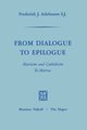 From Dialogue to Epilogue Marxism and Catholicism Tomorrow, Adelmann Frederick J.