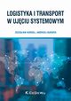 Logistyka i transport w ujciu systemowym, Kordel Zdzisaw, Kuriata Andrzej