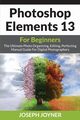 Photoshop Elements 13 For Beginners, Joyner Joseph