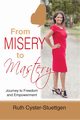 From Misery to Mastery, Cyster-Stuettgen Ruth