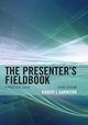 The Presenter's Fieldbook, Garmston Robert J.