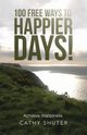 100 Free Ways to Happier Days!, Shuter Cathy