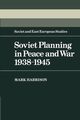 Soviet Planning in Peace and War, 1938 1945, Harrison Mark