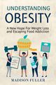 Understanding Obesity, Fuller Madison