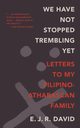 We Have Not Stopped Trembling Yet, David E. J. R.