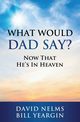 What Would Dad Say?, Nelms David