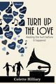 Turn Up The Love 2nd Edition, Hilliary Colette