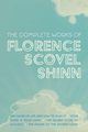 The Complete Works of Florence Scovel Shinn, Shinn Florence Scovel