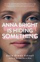 Anna Bright Is Hiding Something, Orman Schnall Susie