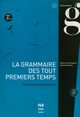 Grammaire des tout premiers temps comprendre et pratiquer A1, Chalaron Marie-Laure, Roesch Roselyne