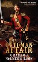 The Ottoman Affair, Holmes Wilson Graham J.