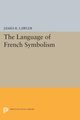 The Language of French Symbolism, Lawler James R.