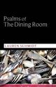 Psalms of the Dining Room, Schmidt Lauren