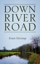 Down River Road, McGeorge Ernest