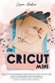 Cricut Mini, Maker Lara