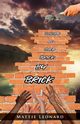 Building Me back Brick by Brick, Leonard Mattie