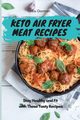 Keto Air Fryer Meat Recipes, Gorman Lydia