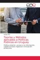 Teoras y Mtodos aplicados a Polticas Pblicas en Uruguay, Ros Rodrigo