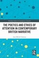 The Poetics and Ethics of Attention in Contemporary British Narrative, Ganteau Jean-Michel