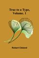 True to a Type, Vol. 1, Cleland Robert