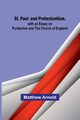 St. Paul and Protestantism, with an Essay on Puritanism and the Church of England, Arnold Matthew