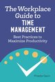 The Workplace Guide to Time Management, Gavin Phoebe