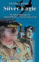 Silver Eagle - The Official Biography of Band of Brothers Veteran Clancy Lyall, Ooms Ronald