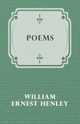 Poems, Henley William Ernest