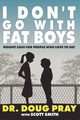 I Don't Go with Fat Boys, Pray Doug