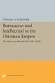 Bureaucrat and Intellectual in the Ottoman Empire, Fleischer Cornell H.