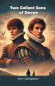 Two Gallant Sons Of Devon A Tale Of The Days Of Queen Bess, Collingwood Harry