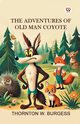 The Adventures of Old Man Coyote, Burgess Thornton W.