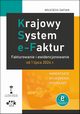 Krajowy System e-Faktur Fakturowanie i ewidencjonowanie od 1 lipca 2024 r. komentarze, wyjanienia, Wojciech Safian
