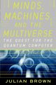 Minds, Machines, and the Multiverse, Brown Julian