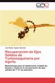 Recuperacion de Ejes Solidos de Turbomaquinaria Por Injerto, Aguilar S. Nchez Jos Rub N.