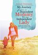 My Journey from a Dependent Mommy to an Independent Lady, Freeman Ilanit