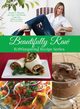 Beautifully Raw, Thueson Wendy P. (RAWchef Wendy)