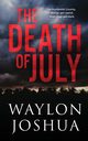 The Death of July, Joshua Waylon