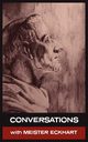 Conversations with Meister Eckhart, Eckhart Meister