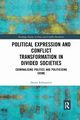 Political Expression and Conflict Transformation in Divided Societies, Kirkpatrick Daniel