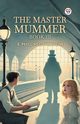 The Master Mummer Book III, Oppenheim E. Phillips