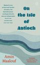 On the Isle of Antioch, Maalouf Amin