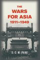 The Wars for Asia, 1911 1949, Paine S. C. M.