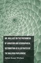 Mr. Wallace on the Phenomena of Variation and Geographical Distribution as Illustrated by the Malayan Papilionid?, Wallace Alfred Russel