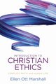 Introduction to Christian Ethics, Marshall Ellen  Ott