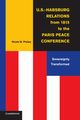 U.S.-Habsburg Relations from 1815 to the Paris Peace             Conference, Phelps Nicole M.