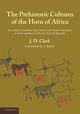 The Prehistoric Cultures of the Horn of Africa, Clark J. D.